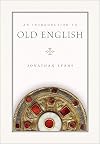 An Introduction to Old English (Introductions to Older Languages)