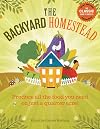The Backyard Homestead: Produce All the Food You Need on Just a Quarter Acre