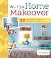 Sew Up a Home Makeover: 50 Simple Sewing Projects to Transform Your Space