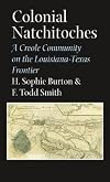 Colonial Natchitoches: A Creole Community on the Louisiana-Texas Frontier