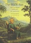 The Black Sun: The Alchemy and Art of Darkness (Carolyn and Ernest Fay Series in Analytical Psychology)