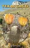 Texas Cacti: A Field Guide (W. L. Moody Jr. Natural History Series)