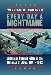 Every Day a Nightmare: American Pursuit Pilots in the Defense of Java, 1941-1942