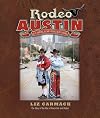 Rodeo Austin blue ribbons, buckin' broncs, and big dreams : the story of the Star of Texas Fair and Rodeo