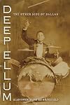 Deep Ellum: The Other Side of Dallas (John and Robin Dickson Series in Texas Music, sponsored by the Center for Texas)