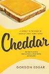 Cheddar: A Journey to the Heart of America’s Most Iconic Cheese