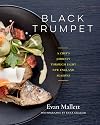 Black Trumpet: A Chef’s Journey Through Eight New England Seasons