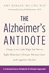 The Alzheimer's Antidote: Using a Low-Carb, High-Fat Diet to Fight Alzheimer’s Disease, Memory Loss, and Cognitive Decline