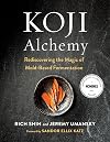 Koji Alchemy: Rediscovering the Magic of Mold-Based Fermentation (Soy Sauce, Miso, Sake, Mirin, Amazake, Charcuterie)