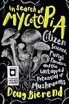 In Search of Mycotopia: Citizen Science, Fungi Fanatics, and the Untapped Potential of Mushrooms