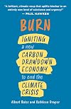 Burn: Igniting a New Carbon Drawdown Economy to End the Climate Crisis
