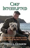 Chef Interrupted: Discovering Life's Second Course in Ireland with Multiple Sclerosis