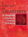 A Workbook for Arguments: A Complete Course in Critical Thinking