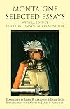 Montaigne: Selected Essays: with La Boétie's Discourse on Voluntary Servitude (Hackett Classics)