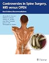 Controversies in Spine Surgery, MIS Versus OPEN : Best Evidence Recommendations