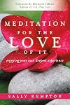Meditation for the Love of It: Enjoying Your Own Deepest Experience