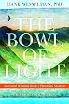 The Bowl of Light: Ancestral Wisdom from a Hawaiian Shaman