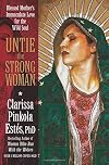 Untie the Strong Woman: Blessed Mother's Immaculate Love for the Wild Soul
