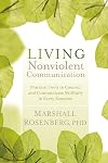 Living Nonviolent Communication: Practical Tools to Connect and Communicate Skillfully in Every Situation