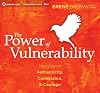 The Power of Vulnerability: Teachings of Authenticity, Connection, and Courage