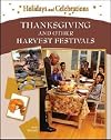 Thanksgiving and Other Harvest Festivals (Holidays and Celebrations)