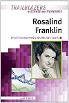 Rosalind Franklin: Photographing Biomolecules (Trailblazers in Science and Technology)