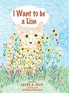 I Want to be a Lion