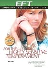 EFT for the Highly Sensitive Temperament (EFT: Emotional Freedom Techniques)