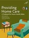 Providing home care : a textbook for home health aides