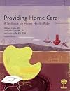 Providing Home Care: A Textbook for Home Health Aides