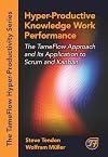 Hyper-Productive Knowledge Work Performance: The Tameflow Approach and Its Application to Scrum and Kanban