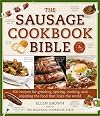 The Sausage Cookbook Bible: 500 Recipes for Cooking Sausage