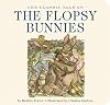 The Classic Tale of the Flopsy Bunnies: The Classic Edition