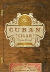 The Cuban Cigar Handbook: The Discerning Aficionado's Guide to the Best Cuban Cigars in the World