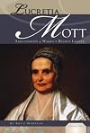 Lucretia Mott: Abolitionist & Women's Rights Leader