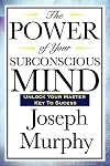The Power of Your Subconscious Mind