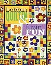 Bobbin Quiltin' and Fusin' Fun