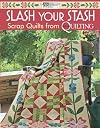 Slash Your Stash: Scrap Quilts from McCall's Quilting