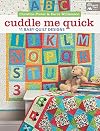 Cuddle Me Quick: 11 Baby-Quilt Designs