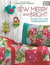 Sew Merry and Bright: 21 Easy, Fun, and Festive Patterns