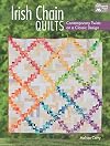 Irish Chain Quilts: Contemporary Twists on a Classic Design