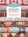 Moda All-Stars - Scraps Made Simple: 15 Sensationally Scrappy Quilts from Precuts