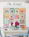 Oh, Scrap!: Fabulous Quilts That Make the Most of Your Stash