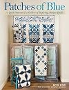 Patches of Blue: 17 Quilt Patterns and a Gallery of Inspiring Antique Quilts