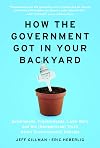 How the Government Got in Your Backyard: Superweeds, Frankenfoods, Lawn Wars, and the (Nonpartisan) Truth About Environmental Policies