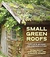 Small Green Roofs: Low-Tech Options for Greener Living