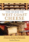 The Guide to West Coast Cheese: More than 300 Cheeses Handcrafted in California, Oregon, and Washington