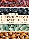 The Rancho Gordo Heirloom Bean Growers Guide: Steve Sando's 50 Favorite Varieties