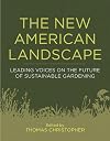 The New American Landscape: Leading Voices on the Future of Sustainable Gardening