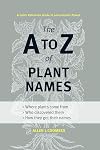 The A to Z of Plant Names: A Quick Reference Guide to 4000 Garden Plants